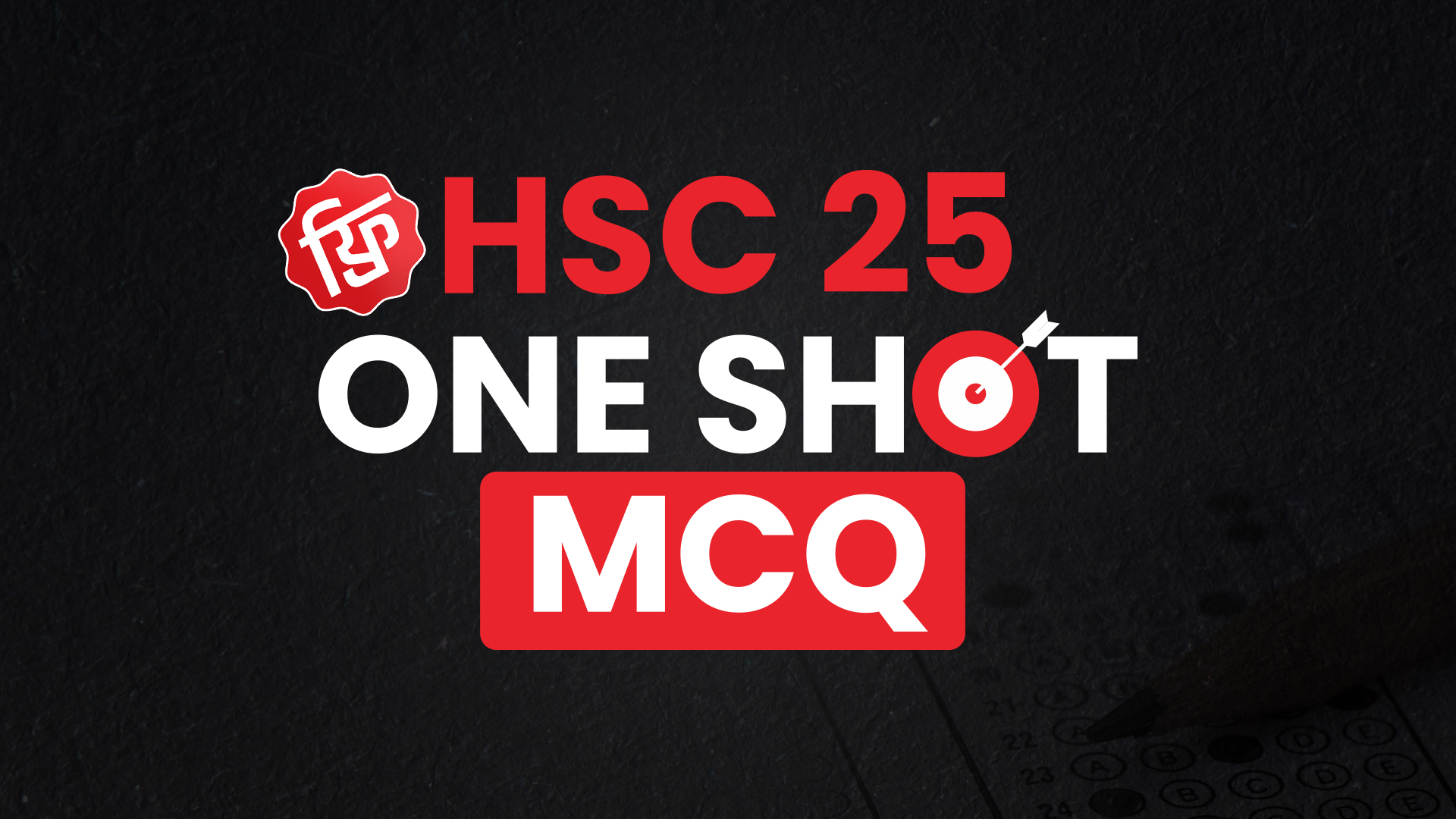 HSC 25 One Shot MCQ [বিজ্ঞান, ব্যবসায় শিক্ষা, ও মানবিক বিভাগ]